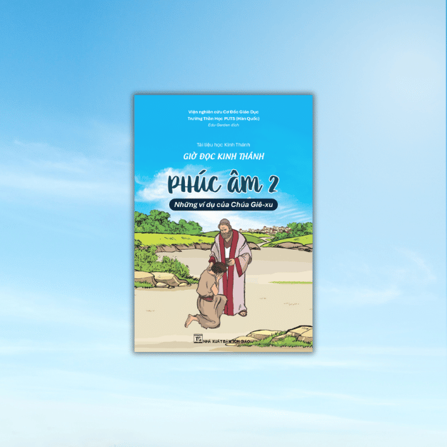 PHÚC ÂM 2 - NHỮNG VÍ DỤ CỦA CHÚA GIÊ-XU